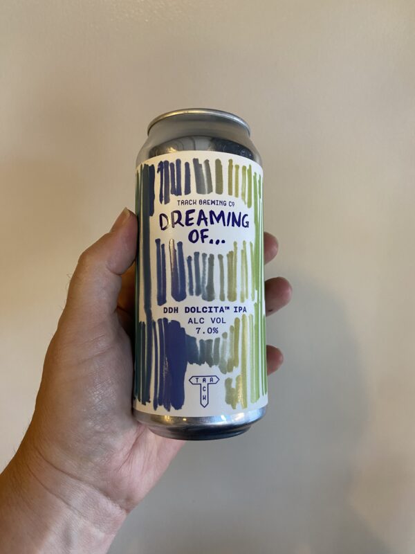 Dreaming of...DDH Dolcita IPA by Track Brewing Company.
